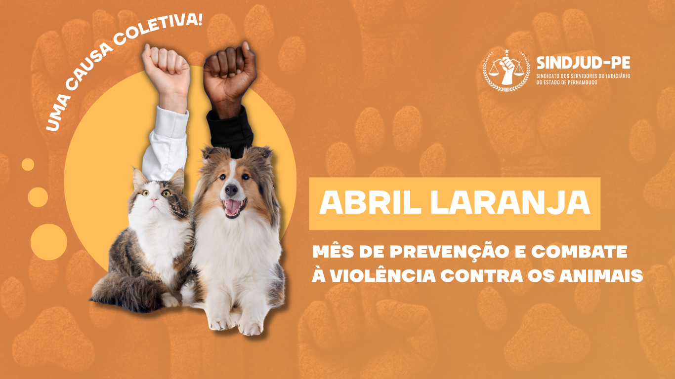 ABRIL LARANJA: CONSCIENTIZAÇÃO E LUTA PELOS DIREITOS DOS ANIMAIS