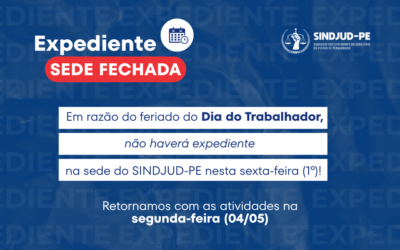 EXPEDIENTE: SEDE FECHADA NO DIA 1º DE MAIO