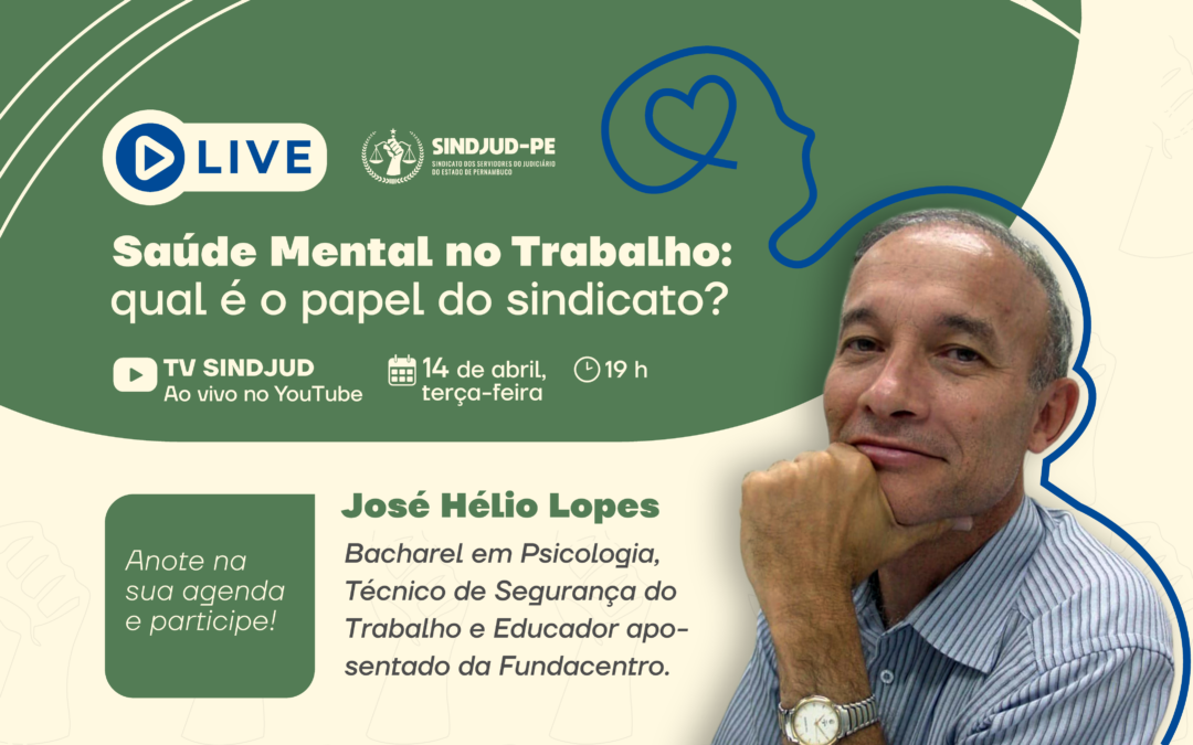 SINDJUD-PE realiza live sobre Saúde Mental no Trabalho no dia 14 de abril