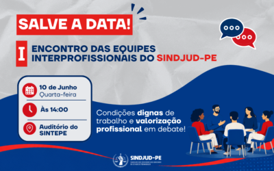 SALVE A DATA! I Encontro das Equipes Interprofissionais do SINDJUD-PE