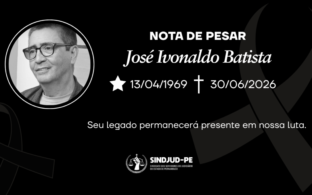 NOTA DE PESAR E HOMENAGEM AO COLEGA DE LUTAS JOSÉ IVONALDO BATISTA