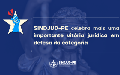 SINDJUD-PE CELEBRA MAIS UMA IMPORTANTE VITÓRIA JURÍDICA EM DEFESA DA CATEGORIA!