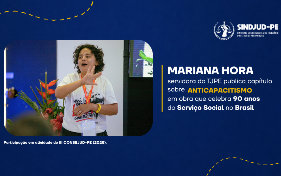 SERVIDORA DO TJPE PUBLICA CAPÍTULO SOBRE ANTICAPACITISMO EM OBRA QUE CELEBRA OS 90 ANOS DO SERVIÇO SOCIAL NO BRASIL