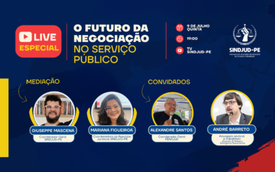 SINDJUD-PE PROMOVE LIVE SOBRE O FUTURO DA NEGOCIAÇÃO NO SERVIÇO PÚBLICO