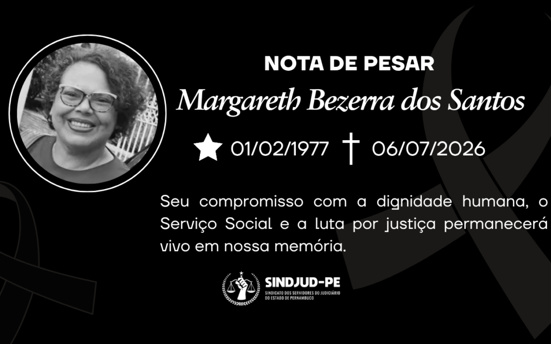 NOTA DE PESAR: SINDJUD-PE LAMENTA O FALECIMENTO DA SERVIDORA MARGARETH BEZERRA DOS SANTOS
