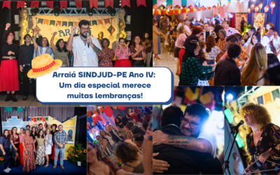 UM DIA ESPECIAL MERECE MUITAS LEMBRANÇAS; FOTOS DO ARRAIÁ SINDJUD-PE SERÃO DISPONIBILIZADAS EM BREVE