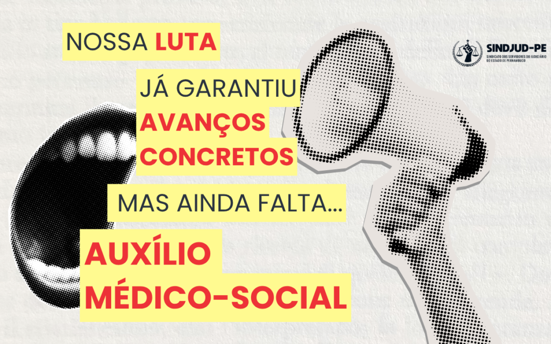 NOSSA LUTA JÁ GARANTIU AVANÇOS CONCRETOS. MAS AINDA FALTA O AUXÍLIO MÉDICO-SOCIAL