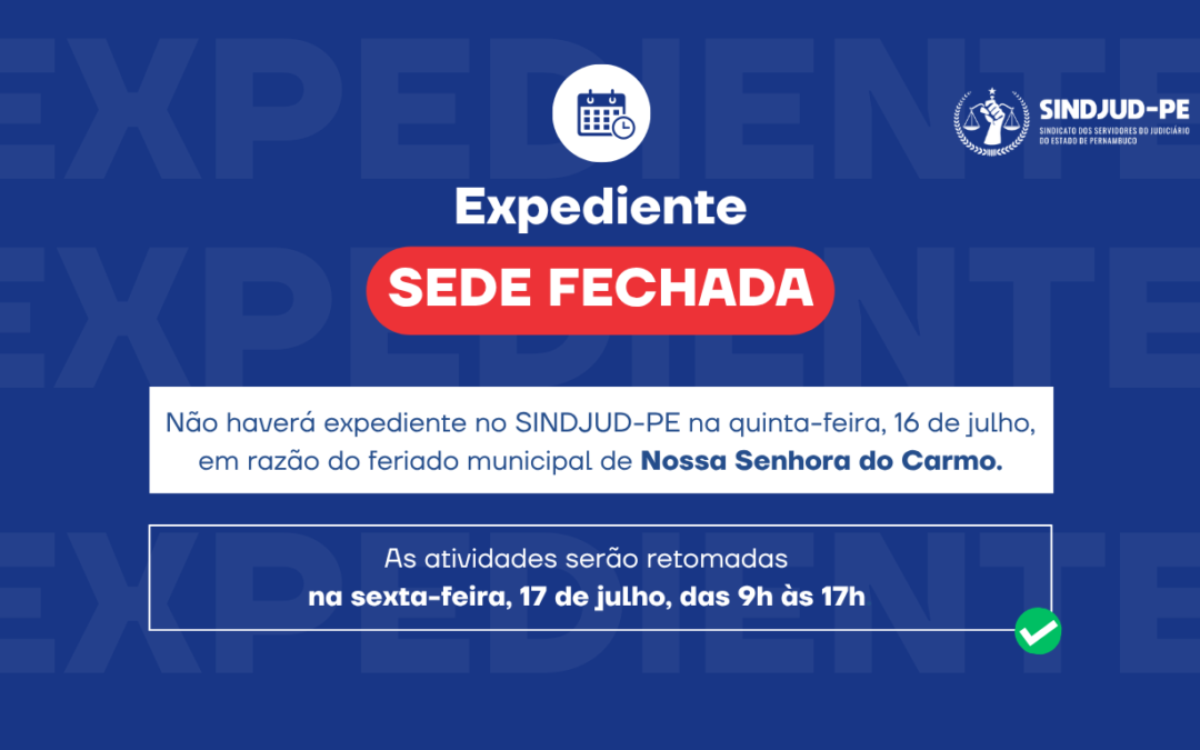 EXPEDIENTE DO SINDJUD-PE SERÁ SUSPENSO NO DIA 16 DE JULHO EM RAZÃO DO FERIADO DE NOSSA SENHORA DO CARMO