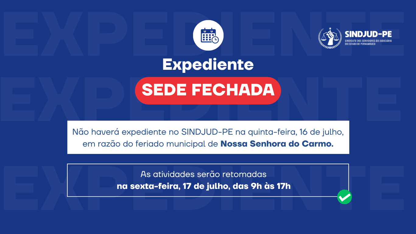 EXPEDIENTE DO SINDJUD-PE SERÁ SUSPENSO NO DIA 16 DE JULHO EM RAZÃO DO FERIADO DE NOSSA SENHORA DO CARMO