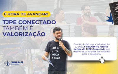 SINDJUD-PE REFORÇA DEFESA DO TJPE CONECTADO COMO PAUTA DE VALORIZAÇÃO