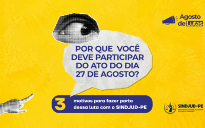 AGOSTO DE LUTAS: POR QUE PARTICIPAR DO ATO DO DIA 27/08?; VEJA 3 RAZÕES