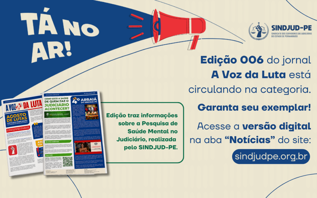 SINDJUD-PE LANÇA 6ª EDIÇÃO DE “A VOZ DA LUTA” COM DESTAQUE PARA PESQUISA DE SAÚDE MENTAL NO JUDICIÁRIO