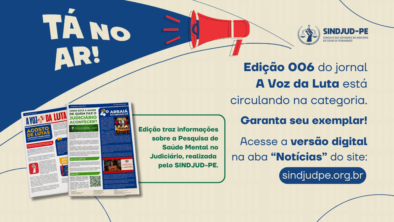 SINDJUD-PE LANÇA 6ª EDIÇÃO DE “A VOZ DA LUTA” COM DESTAQUE PARA PESQUISA DE SAÚDE MENTAL NO JUDICIÁRIO