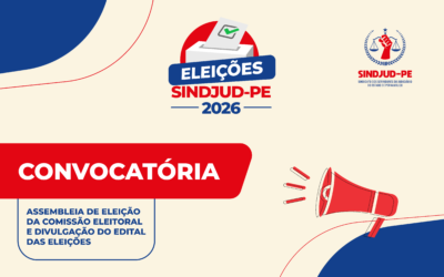 CONVOCATÓRIA: ASSEMBLEIA DE ELEIÇÃO DA COMISSÃO ELEITORAL E DIVULGAÇÃO DO EDITAL DAS ELEIÇÕES SINDJUD-PE 2026