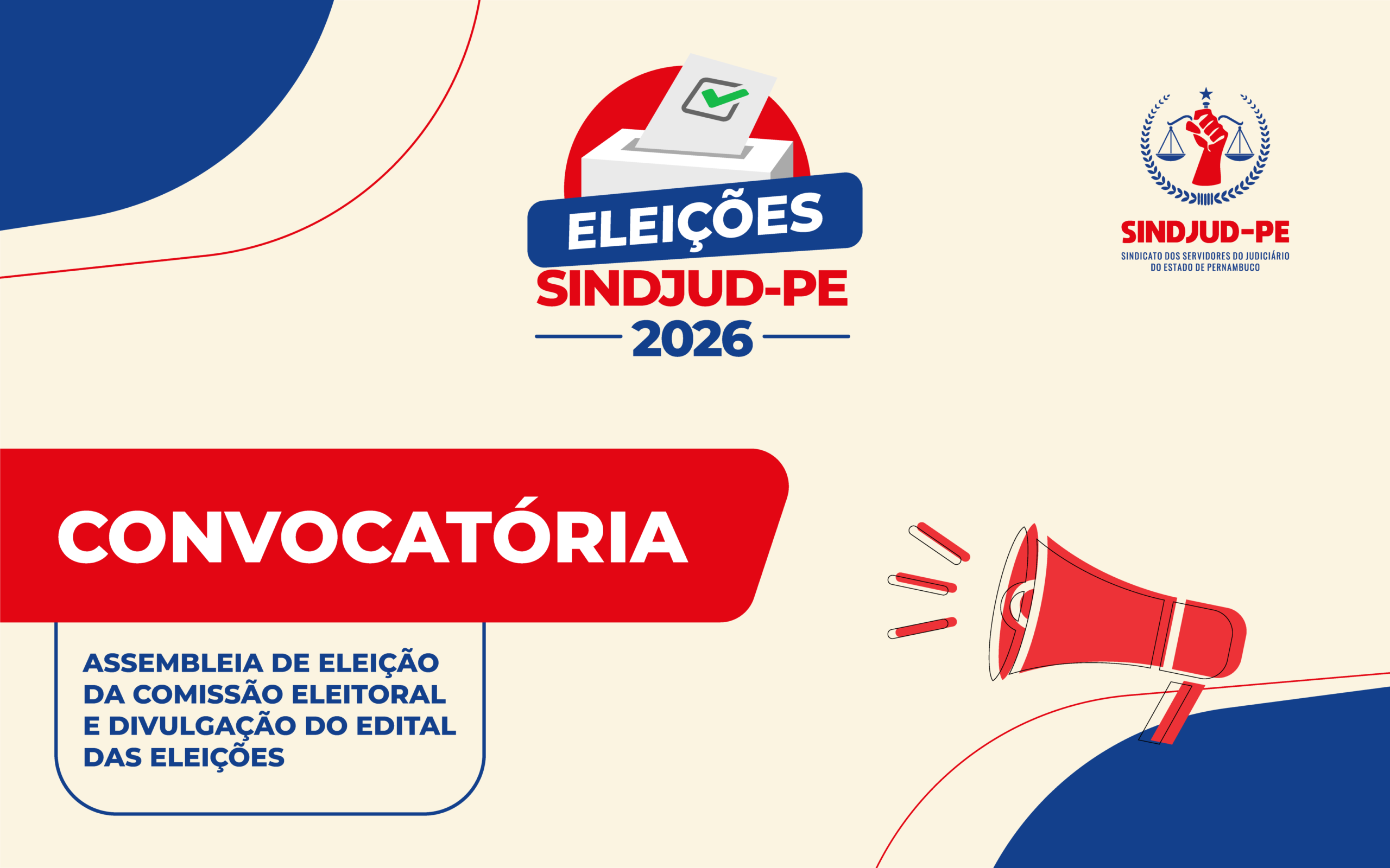 CONVOCATÓRIA: ASSEMBLEIA DE ELEIÇÃO DA COMISSÃO ELEITORAL E DIVULGAÇÃO DO EDITAL DAS ELEIÇÕES SINDJUD-PE 2026