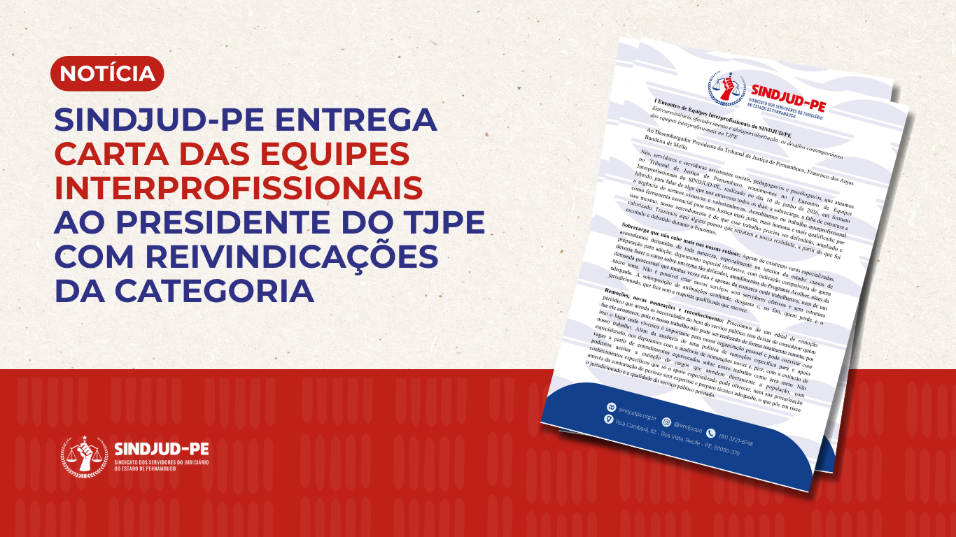 SINDJUD-PE ENTREGA CARTA DAS EQUIPES INTERPROFISSIONAIS AO PRESIDENTE DO TJPE; CONFIRA O DOCUMENTO NA ÍNTEGRA