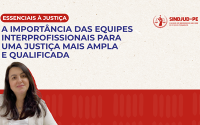 A IMPORTÂNCIA DAS EQUIPES INTERPROFISSIONAIS PARA UMA JUSTIÇA MAIS AMPLA E QUALIFICADA