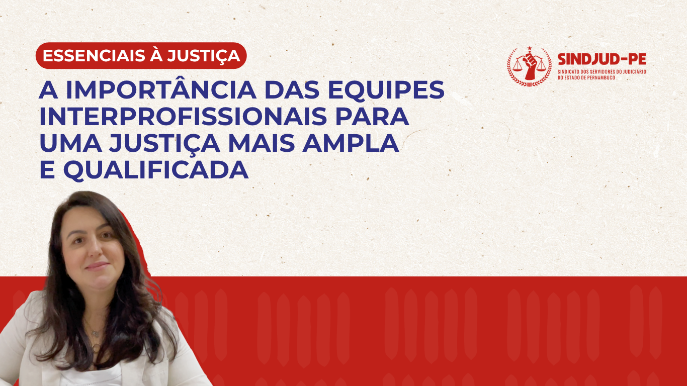 A IMPORTÂNCIA DAS EQUIPES INTERPROFISSIONAIS PARA UMA JUSTIÇA MAIS AMPLA E QUALIFICADA