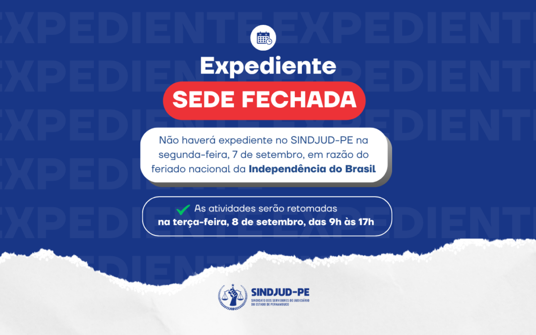 SINDJUD-PE INFORMA EXPEDIENTE DURANTE O FERIADO DA INDEPENDÊNCIA