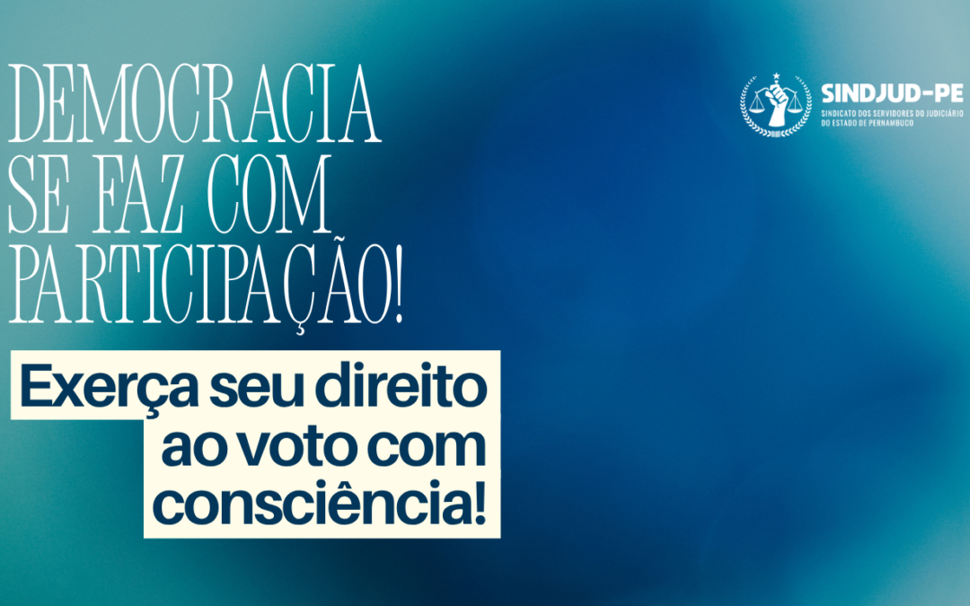 DEMOCRACIA SE FAZ COM PARTICIPAÇÃO: EXERÇA SEU DIREITO AO VOTO
