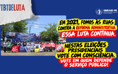#TBT DE LUTA: SINDJUD-PE RELEMBRA MOBILIZAÇÃO CONTRA A REFORMA ADMINISTRATIVA E REFORÇA IMPORTÂNCIA DO VOTO CONSCIENTE