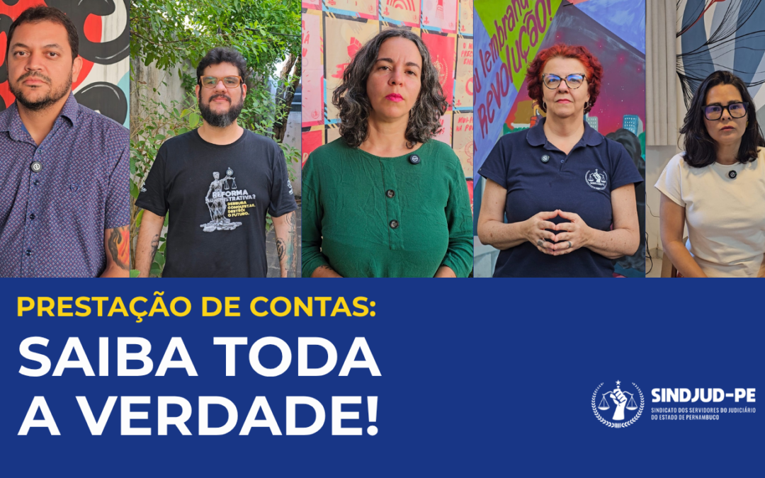 PRESTAÇÃO DE CONTAS SINDJUD-PE: SAIBA A VERDADE!