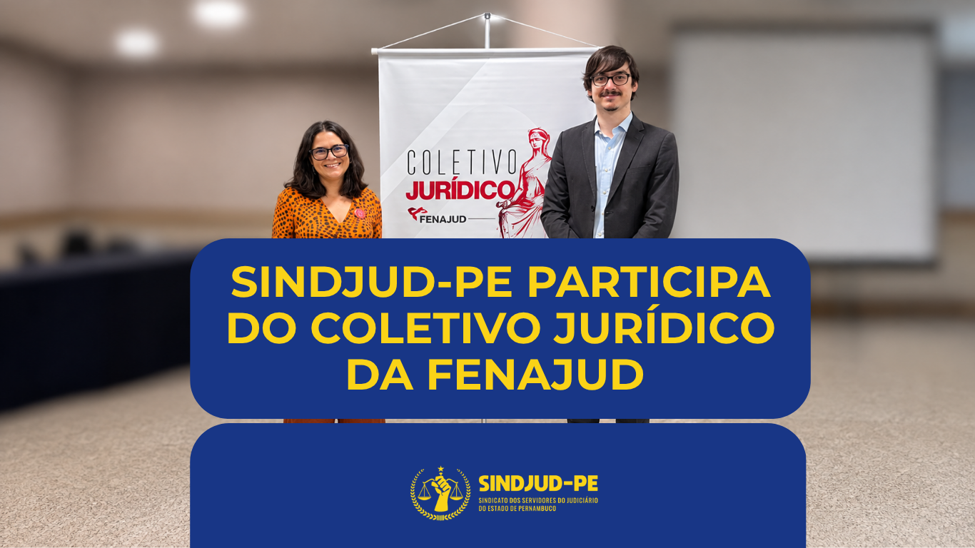 SINDJUD-PE PARTICIPA DO COLETIVO JURÍDICO DA FENAJUD