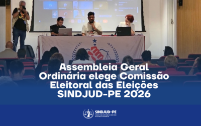 ASSEMBLEIA GERAL ORDINÁRIA ELEGE COMISSÃO ELEITORAL DAS ELEIÇÕES SINDJUD-PE 2026