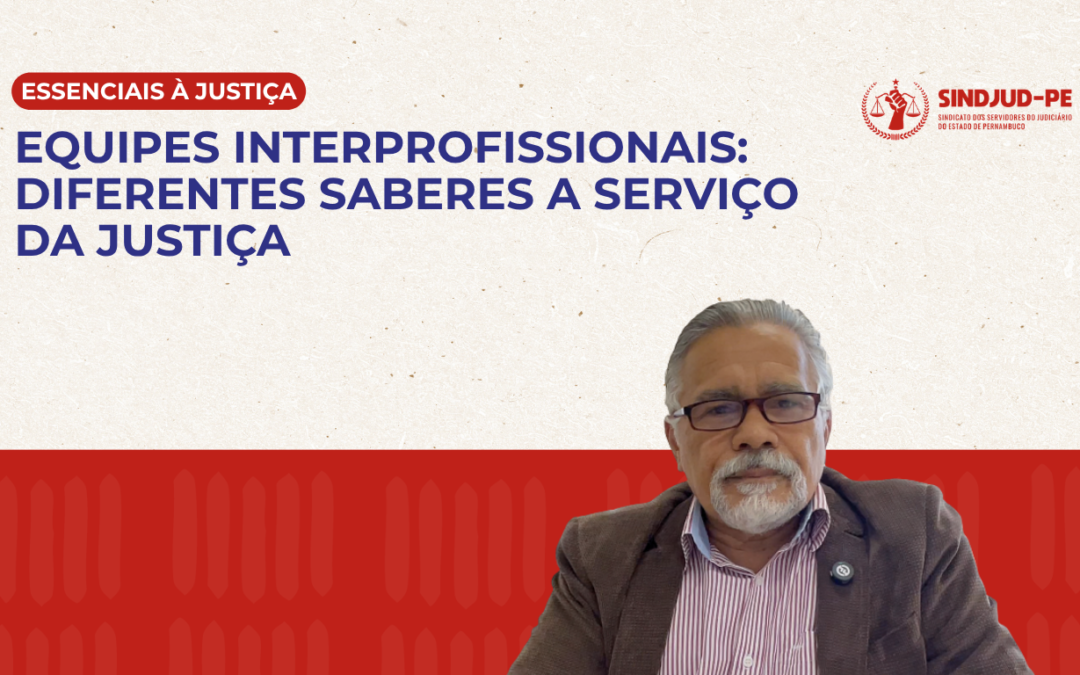 EQUIPES INTERPROFISSIONAIS: DIFERENTES SABERES A SERVIÇO DA JUSTIÇA