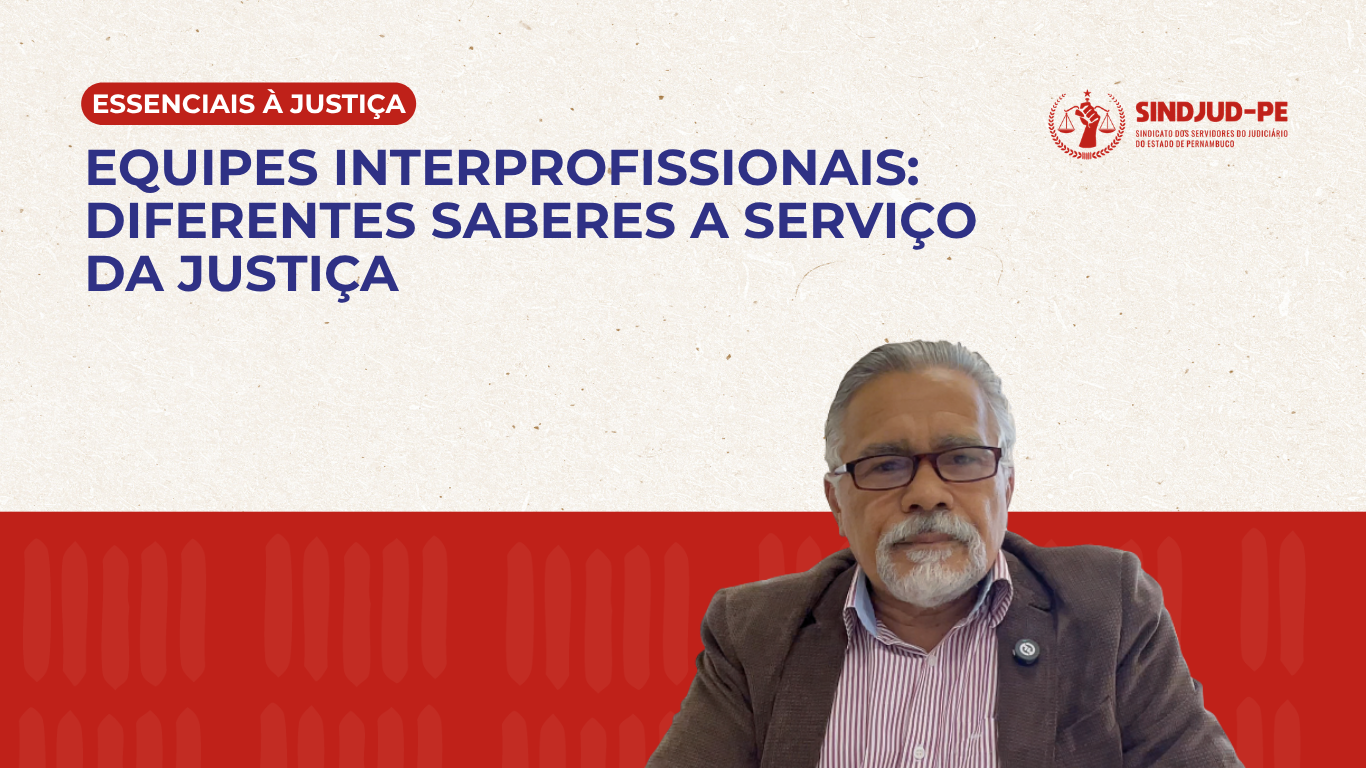 EQUIPES INTERPROFISSIONAIS: DIFERENTES SABERES A SERVIÇO DA JUSTIÇA