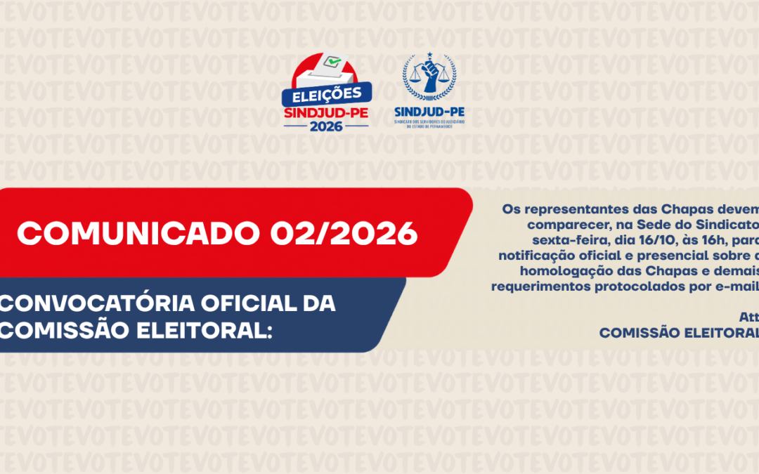 COMUNICADO 02/2026: COMISSÃO ELEITORAL DO SINDJUD-PE CONVOCA REPRESENTANTES DAS CHAPAS PARA NOTIFICAÇÃO OFICIAL NESTA SEXTA-FEIRA (16)