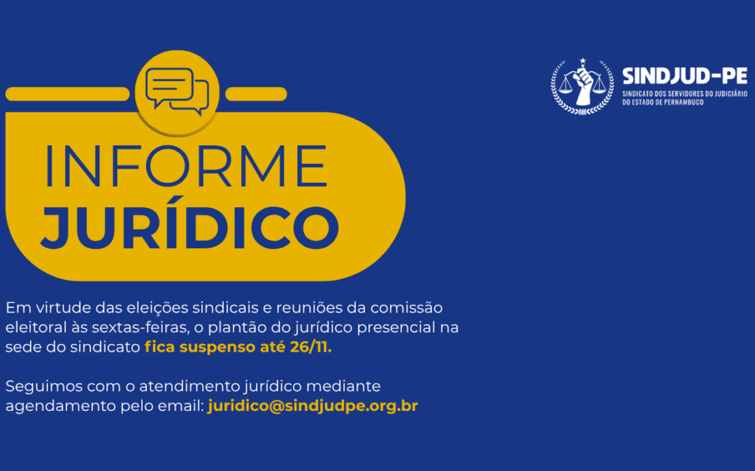 SINDJUD-PE INFORMA SUSPENSÃO TEMPORÁRIA DO PLANTÃO JURÍDICO PRESENCIAL ATÉ 26 DE NOVEMBRO
