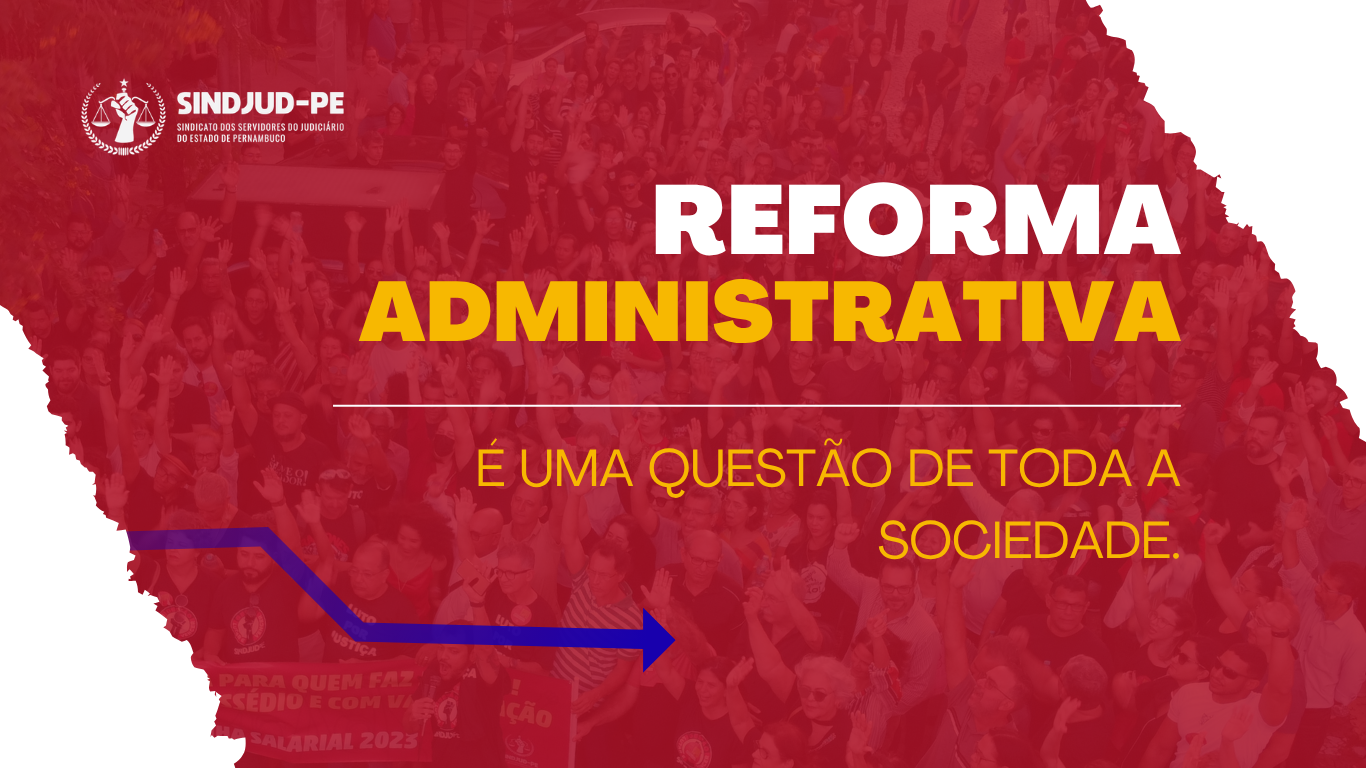 REFORMA ADMINISTRATIVA: QUANDO O SERVIÇO PÚBLICO PERDE, A POPULAÇÃO TAMBÉM PERDE
